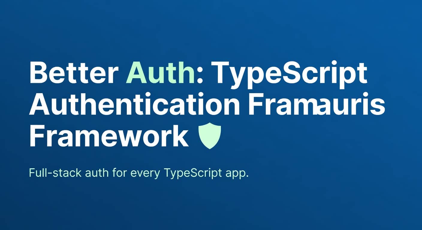 Better Auth: TypeScript Authentication Framework preview 1