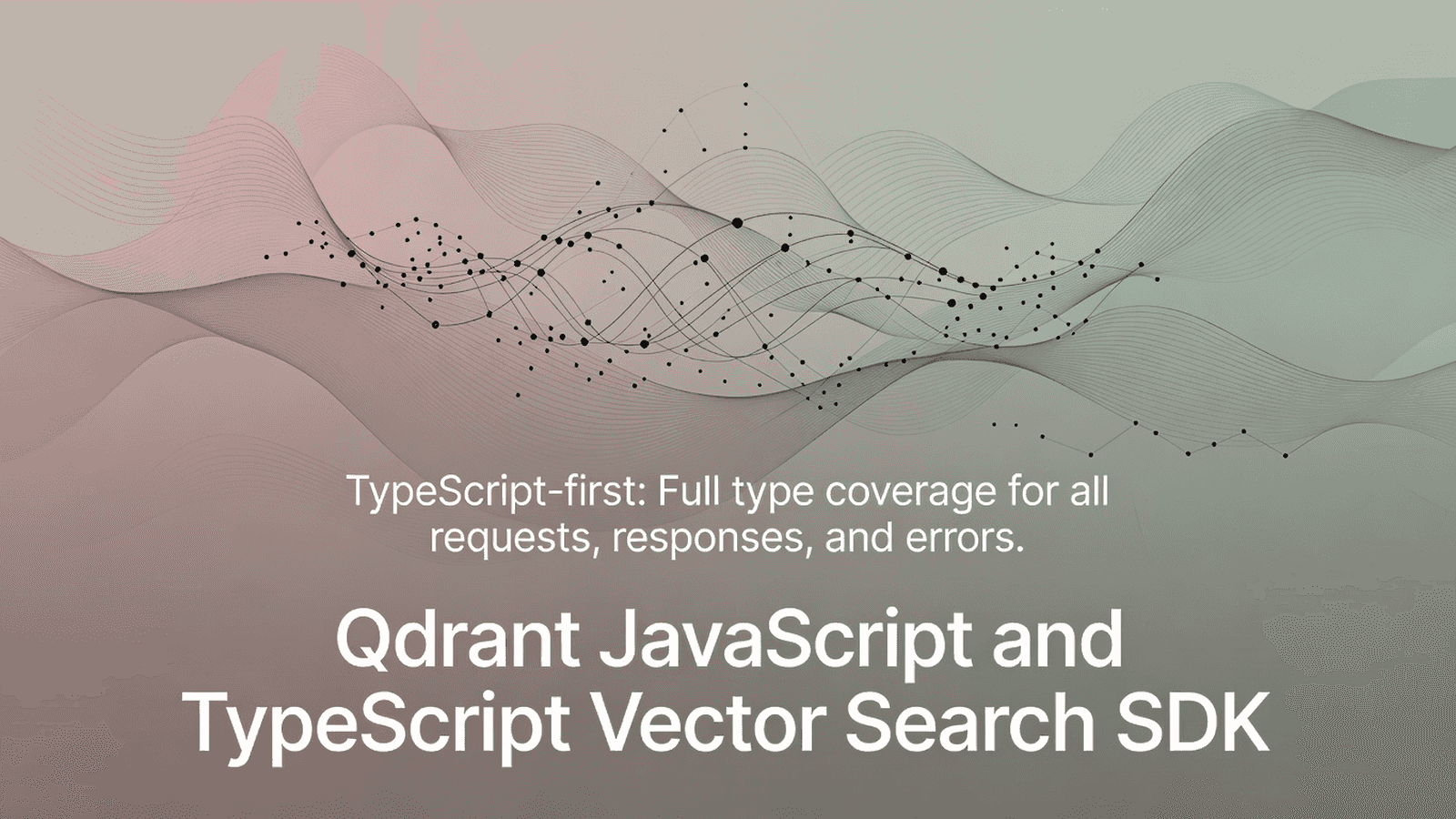 Qdrant JavaScript and TypeScript Vector Search SDK