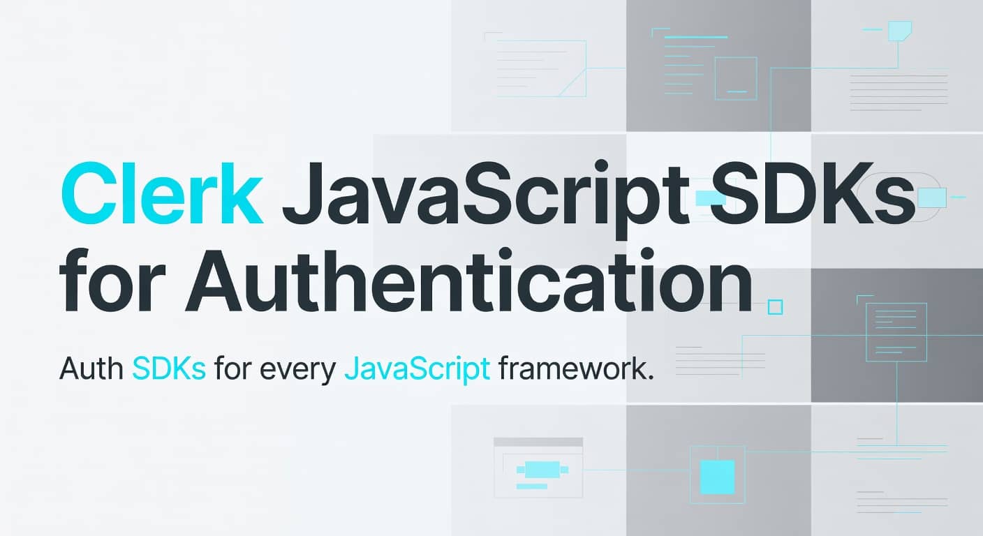Clerk JavaScript SDKs for Authentication and User Management preview 1