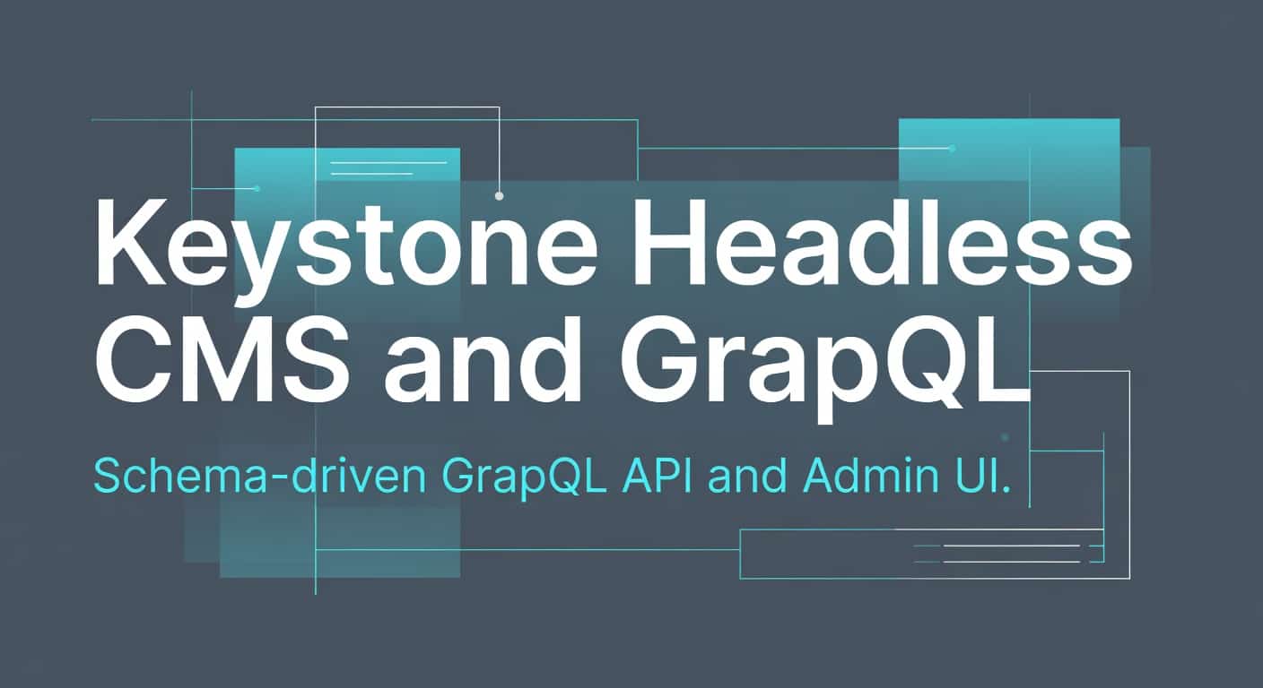 Keystone Headless CMS and GraphQL App Framework