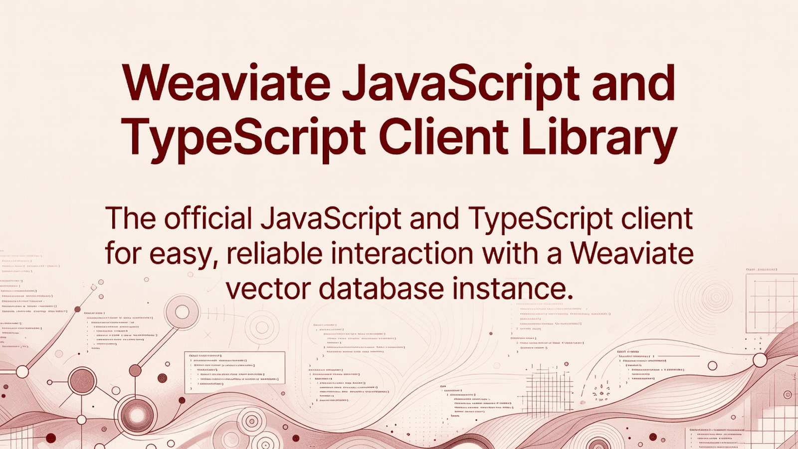 Weaviate JavaScript and TypeScript Client Library