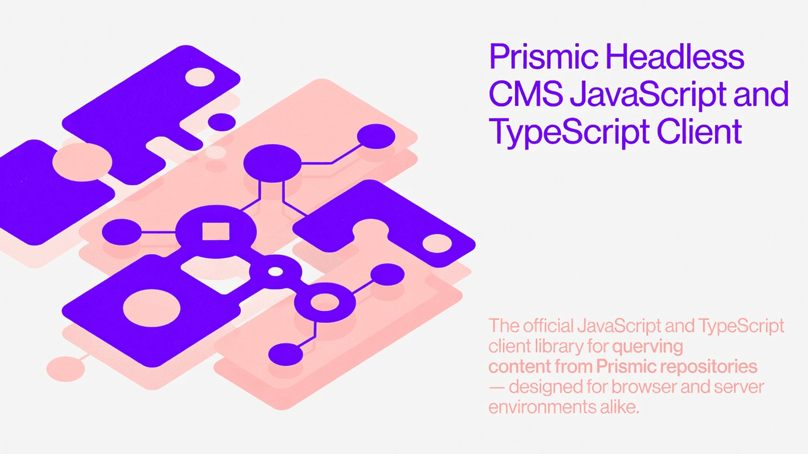 Prismic Headless CMS JavaScript and TypeScript Client preview 1